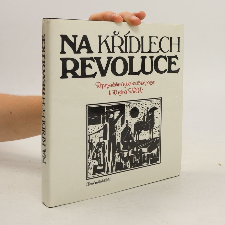 Various authors Na křídlech revoluce : Reprezentativní výbor sov. poezie k 70. výročí VŘSR