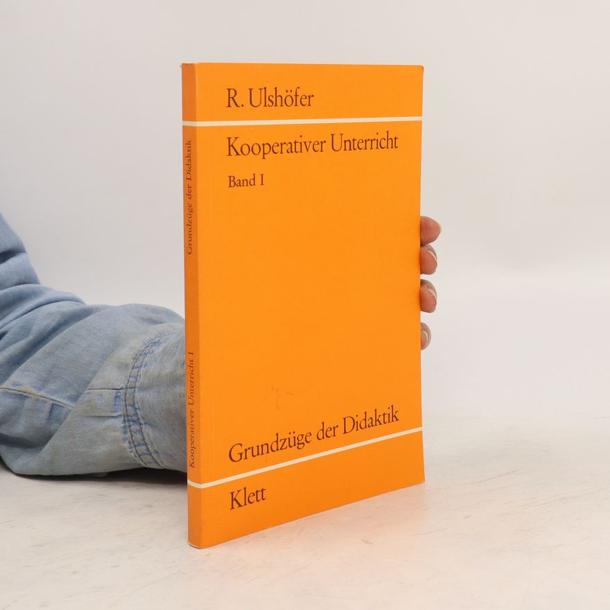 Robert Ulshöfer Grundzüge der Didaktik des kooperativen Unterrichts