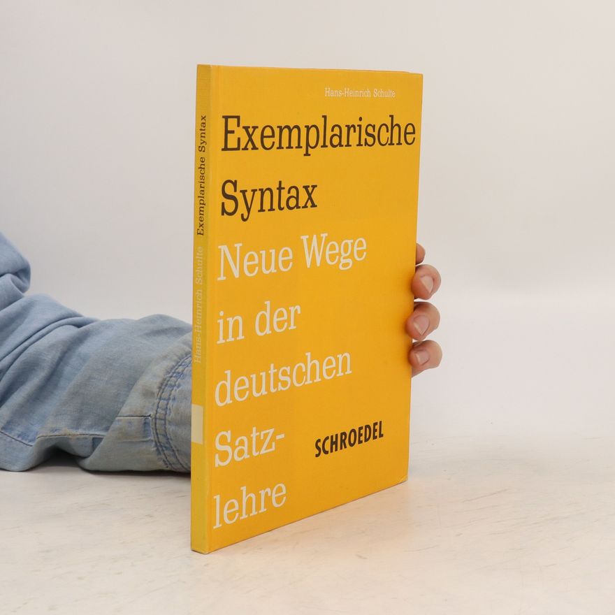 HansHeinrich Schulte Exemplarische syntax : neue Wege in der deutschen Satzlehre