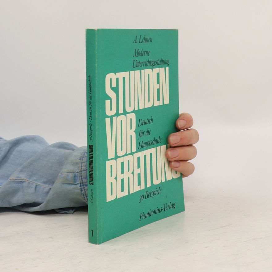 Alfred Lehnen Moderne Unterrichtsgestaltung. Stundenvorbereitung