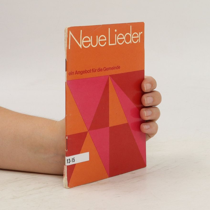 Autorenkollektiv Neue Lieder. Ein Angebot für die Gemeinde 13-15