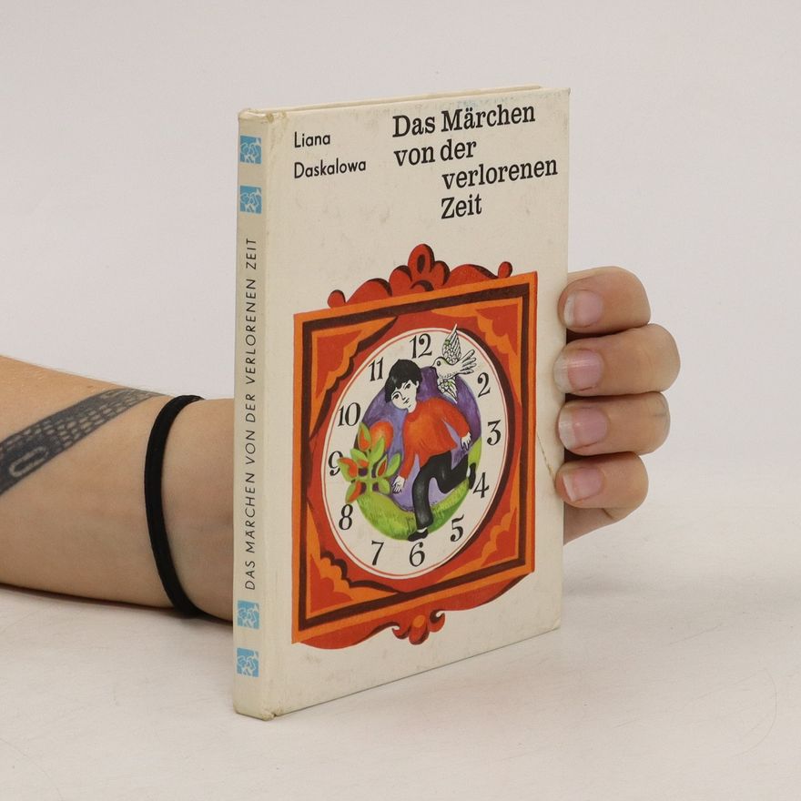 Liana Daskalowa Das Märchen von der verlorenen Zeit