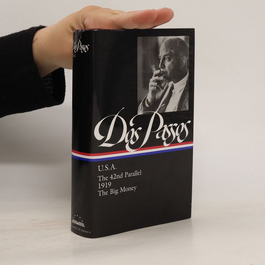 John Dos Passos U.S.A.: The 42nd Parallel. 1919. The Big Money