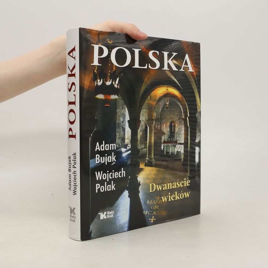 Wojciech Polak Polska. Dwanáscie Wieków
