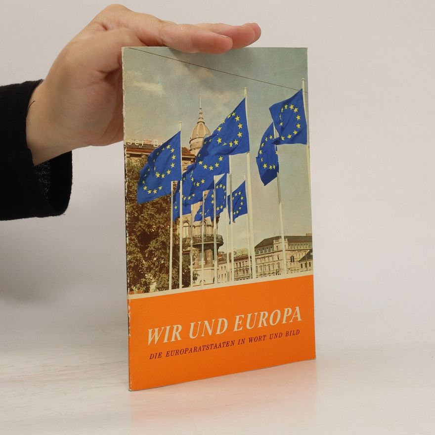 Various authors Wir und Europa. Die Europaratstaaten in wort und bild