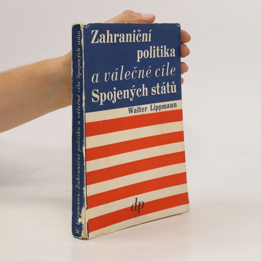 Walter Lippmann Zahraniční politika a válečné cíle Spojených států