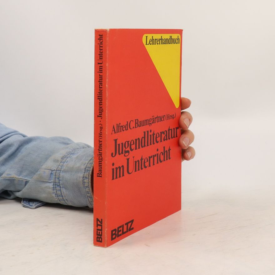 Alfred Clemens Baumgärtner Jugendliteratur im Unterricht