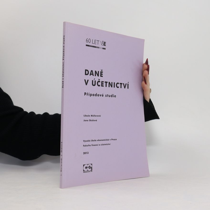 Jana Skálová Daně v účetnictví : případové studie