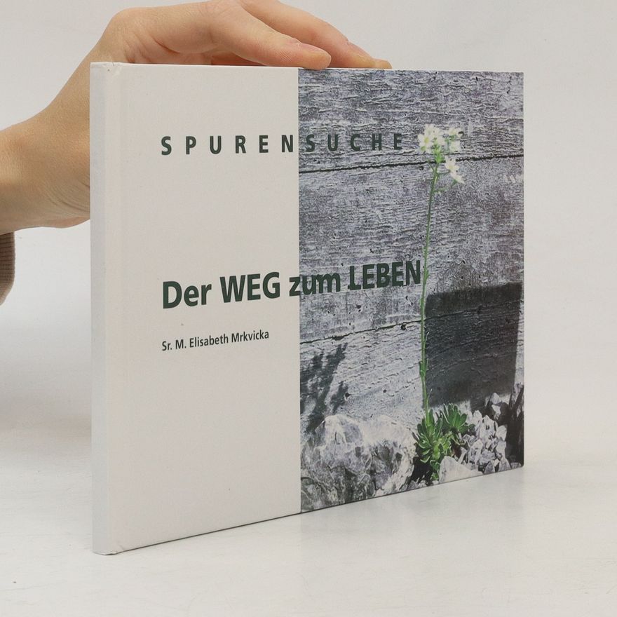 M. Elisabeth Mrkvicka Der Weg zum Leben