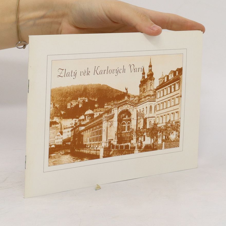 Stanislav Burachovič Zlat věk Karlových Varů. Album historických fotografií