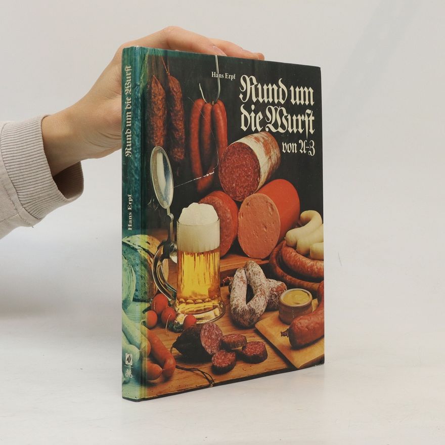 Hans Erpf Rund um die Wurst von A - [bis] Z