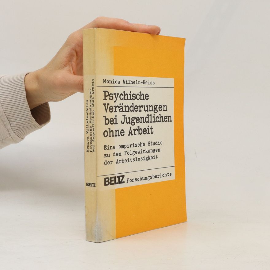 Monica Wilhelm-Reiss Psychische Veränderungen bei Jugendlichen ohne Arbeit