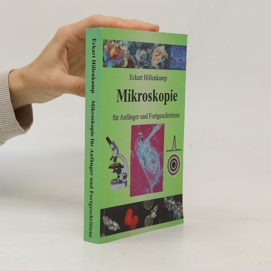 Eckart Hillenkamp Mikroskopie für Anfänger und Fortgeschrittene