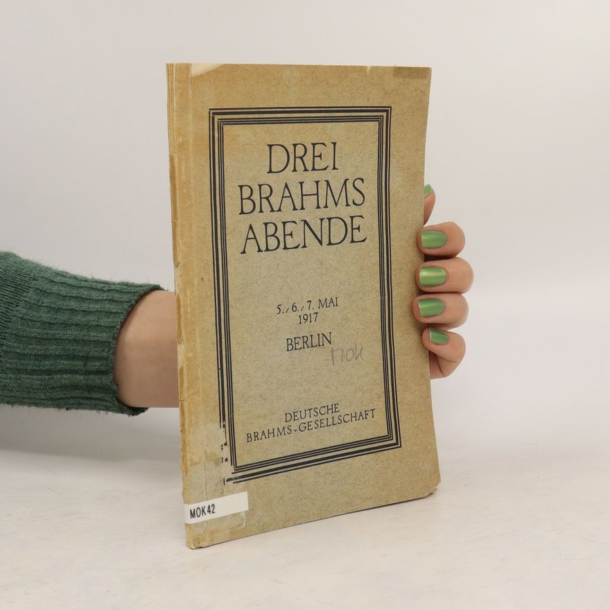 Max Kalbeck Drei Bahms-Abende. 5./6./7. Mai 1917
