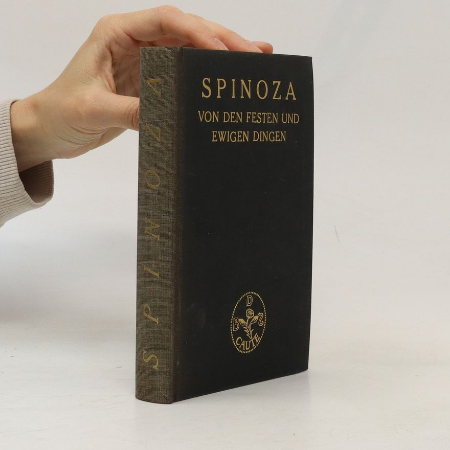 Benedictus de Spinoza Von den festen und ewigen Dingen