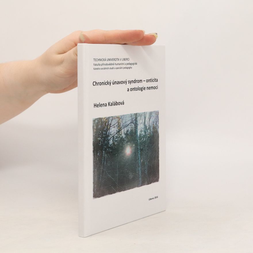 Helena Kalábová Chronický únavový syndrom - onticita a ontologie nemoci