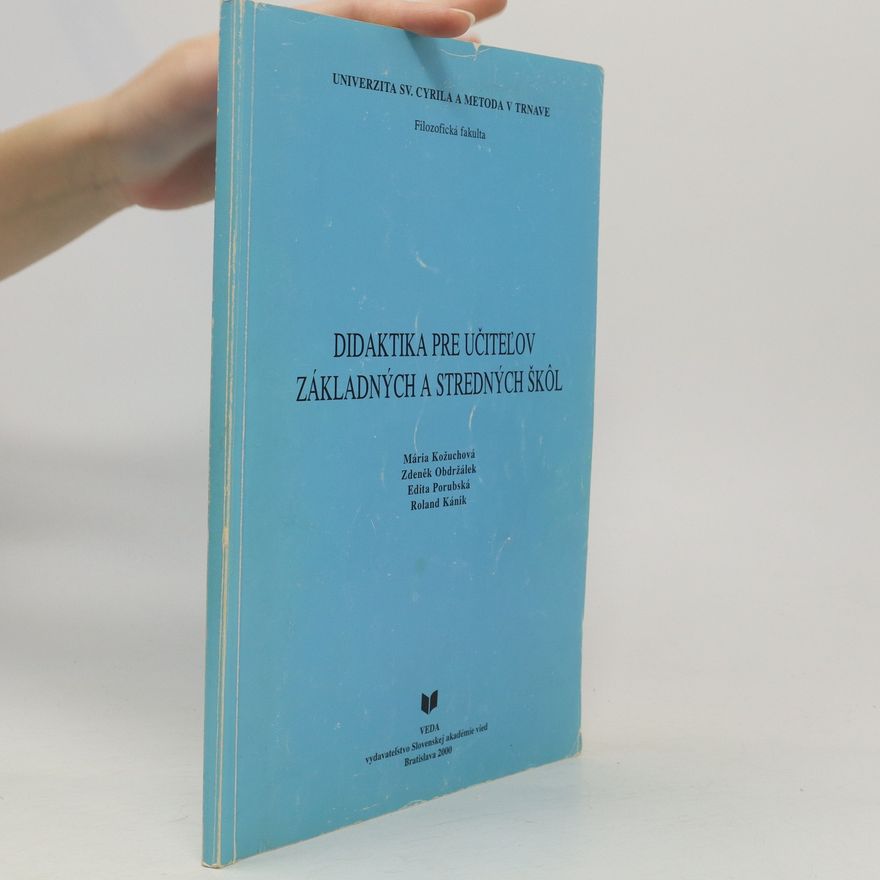 Kolektiv autorů Didaktika pre učiteľov základných a stredných škôl ; Mária Kožuchová ... [et al.]