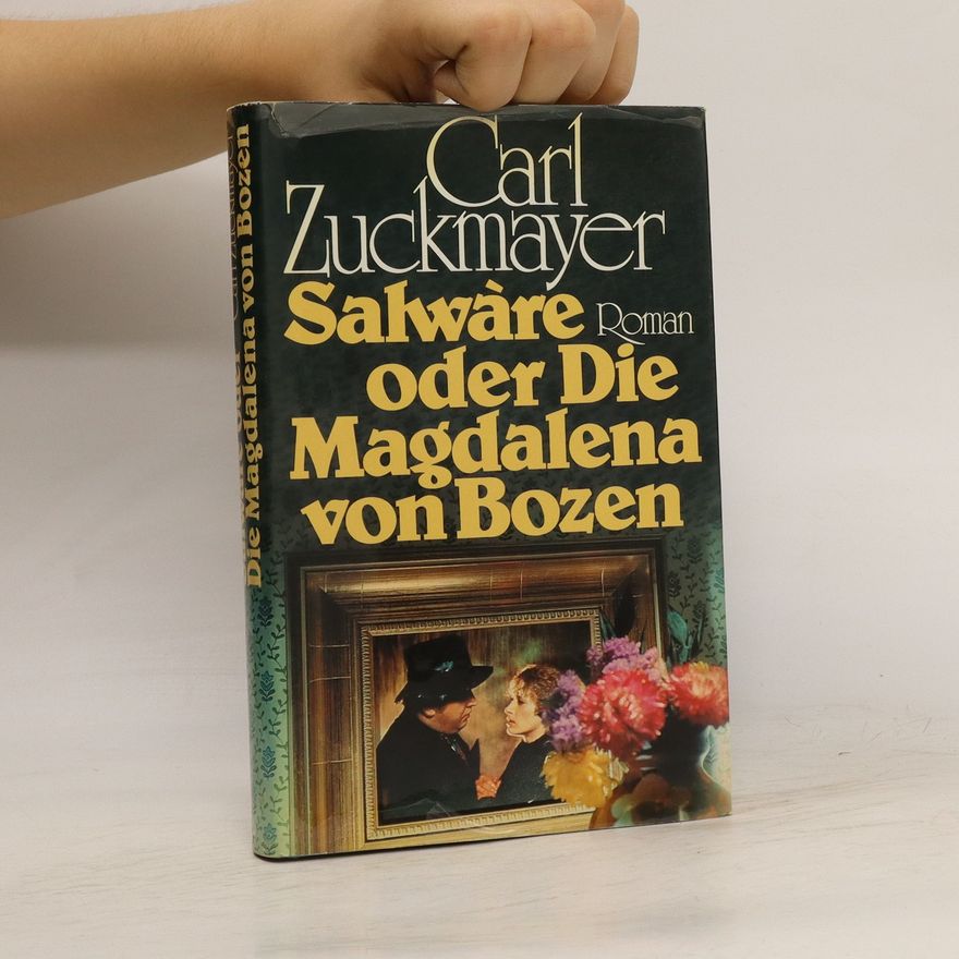 Carl Zuckmayer Salware oder Die Magdalena von Bozen