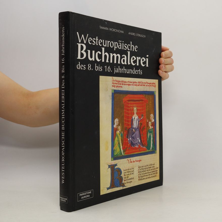 Tamara P. Woronowa Westeuropäische Buchmalerei des 8. bis 16. jahrhunderts