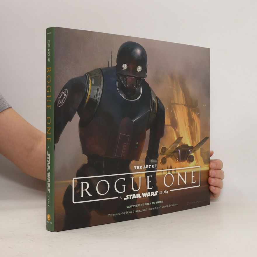 Josh Kushins The Art of Rogue One: A Star Wars Story