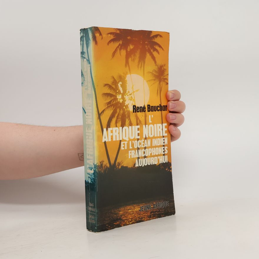 René Bauchar L'Afrique noire et l'Oceán Indien francophones aujourd'hui