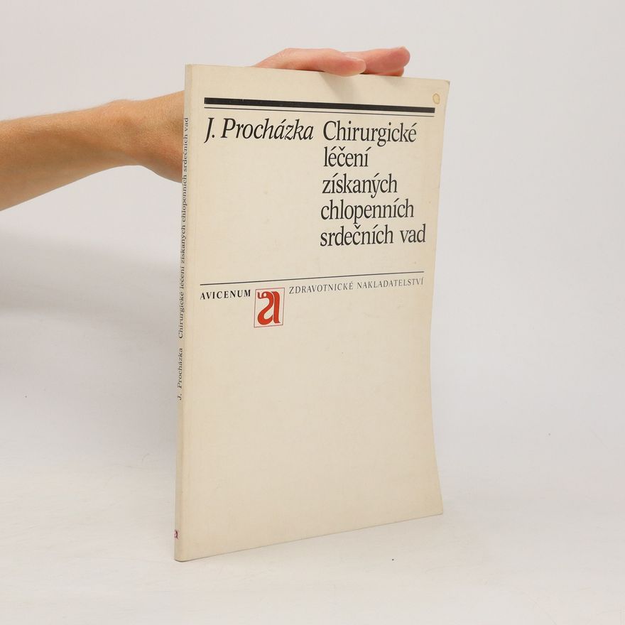 Jaroslav Procházka Chirurgické léčení získaných chlopenních srdečních vad