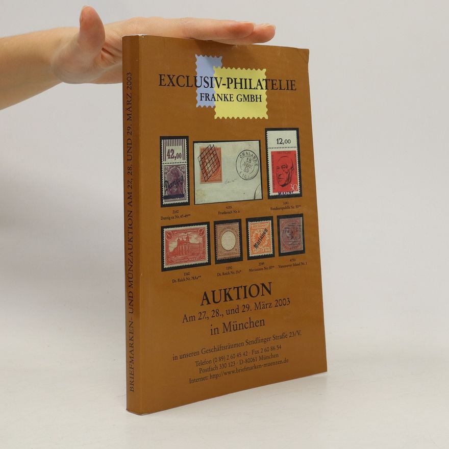 Kolektiv autorů Exclusiv-Philatelie Franke GMBH. Auktion Am 27., 28., und 29. März 2003 in München