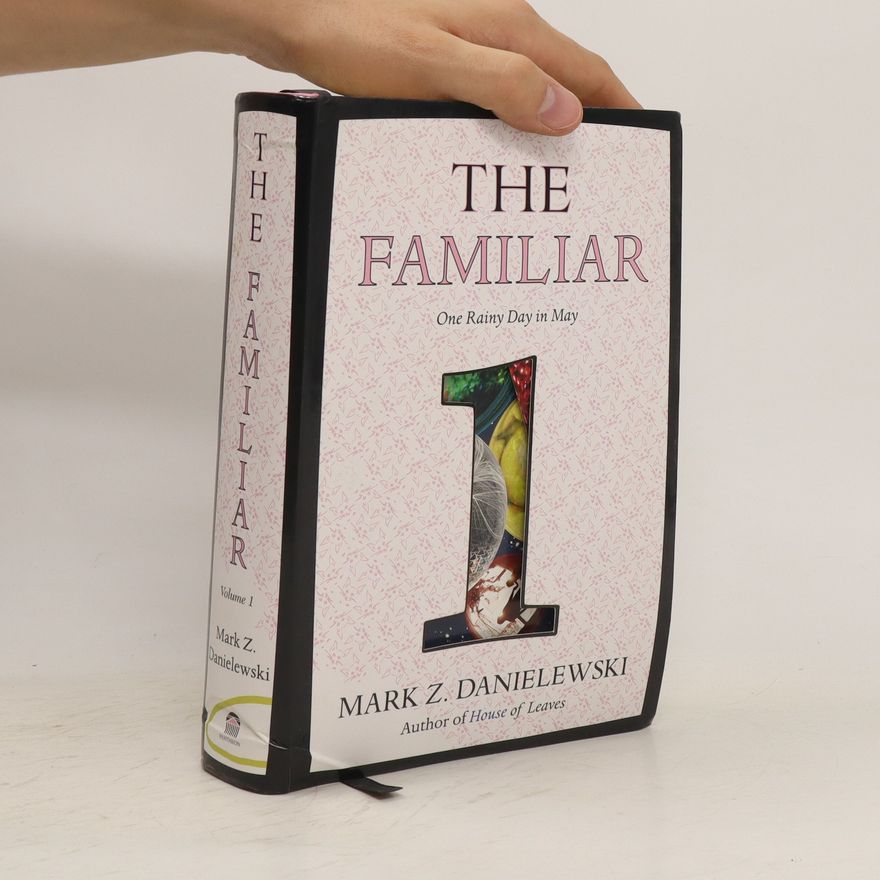 Mark Z. Danielewski The familiar. Volume 1, One rainy day in May