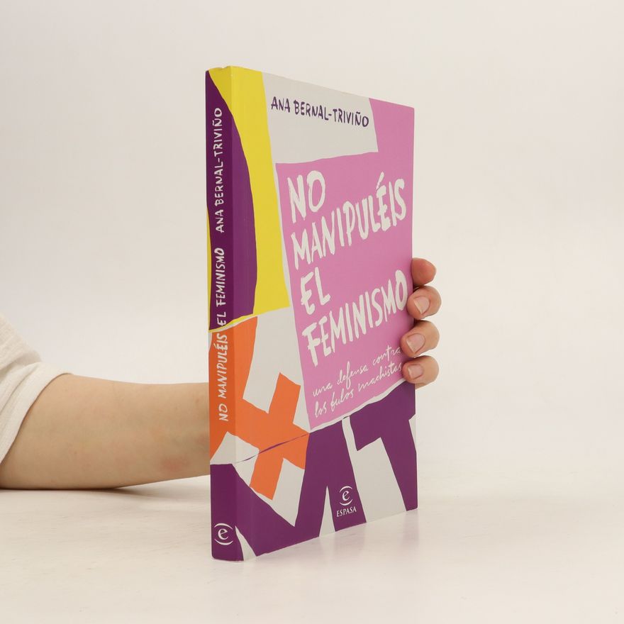 Ana Bernal-Triviño No manipuléis el feminismo