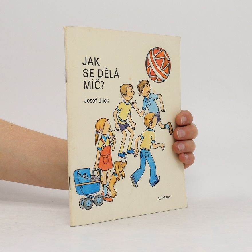 Josef Jílek Jak se dělá míč?