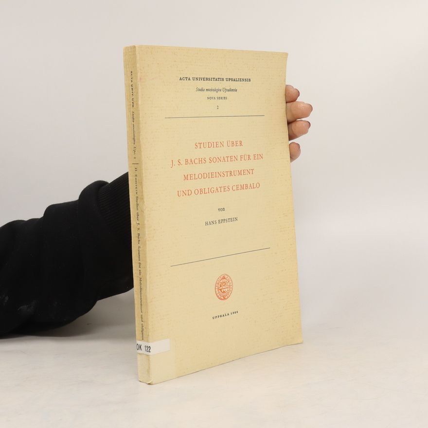 Hans Eppstein Studien über J. S. Bachs Sonaten für ein Melodieinstrument und obligates Cembalo