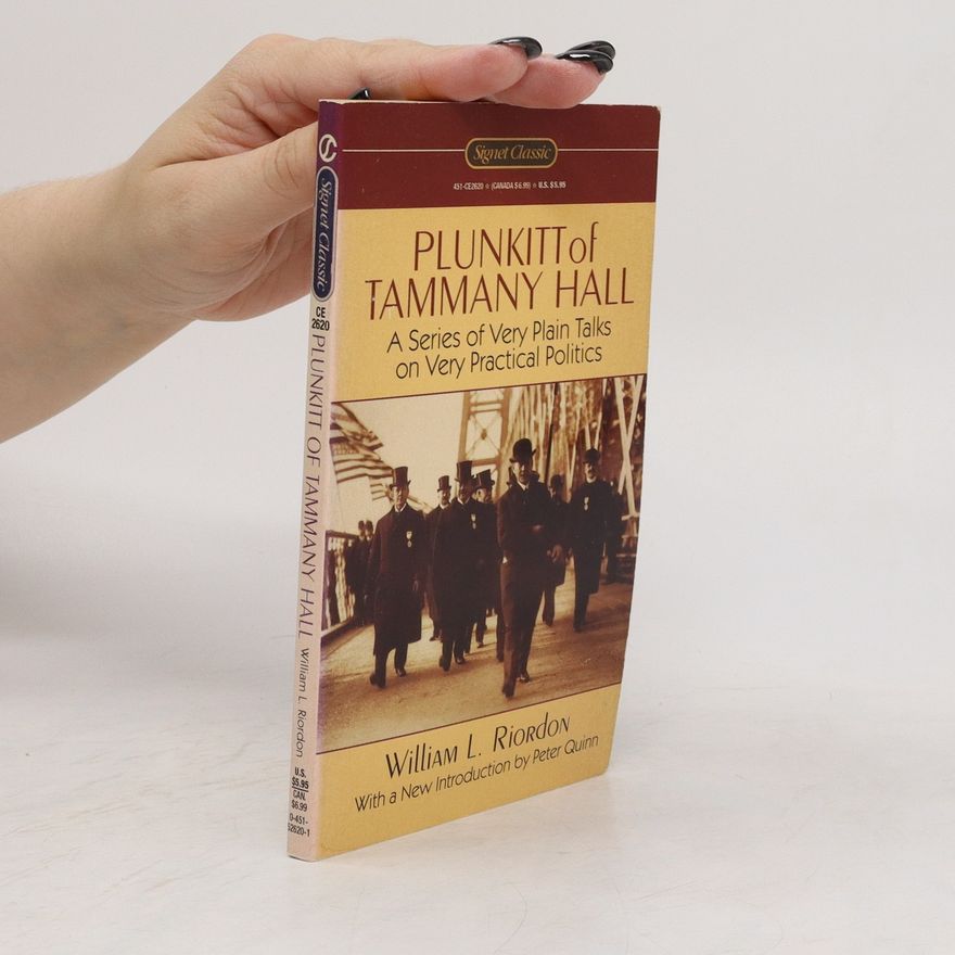 William L. Riordon Plunkitt of Tammany Hall