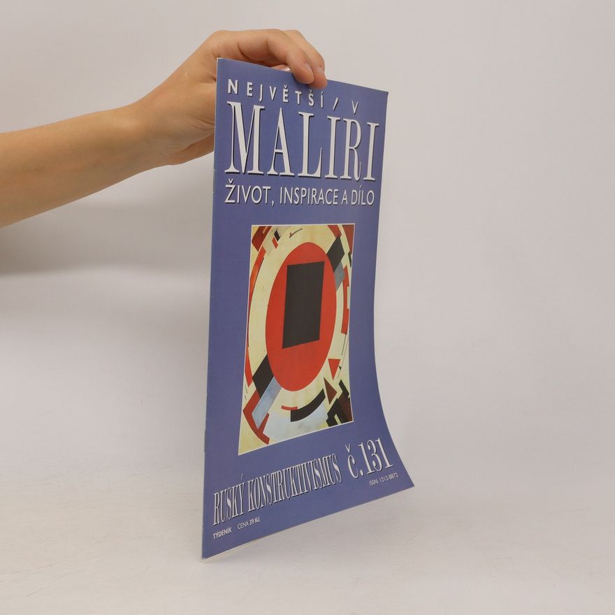 Various authors Největší malíři. Život, inspirace a dílo. Č. 131. Ruský konstruktivismus