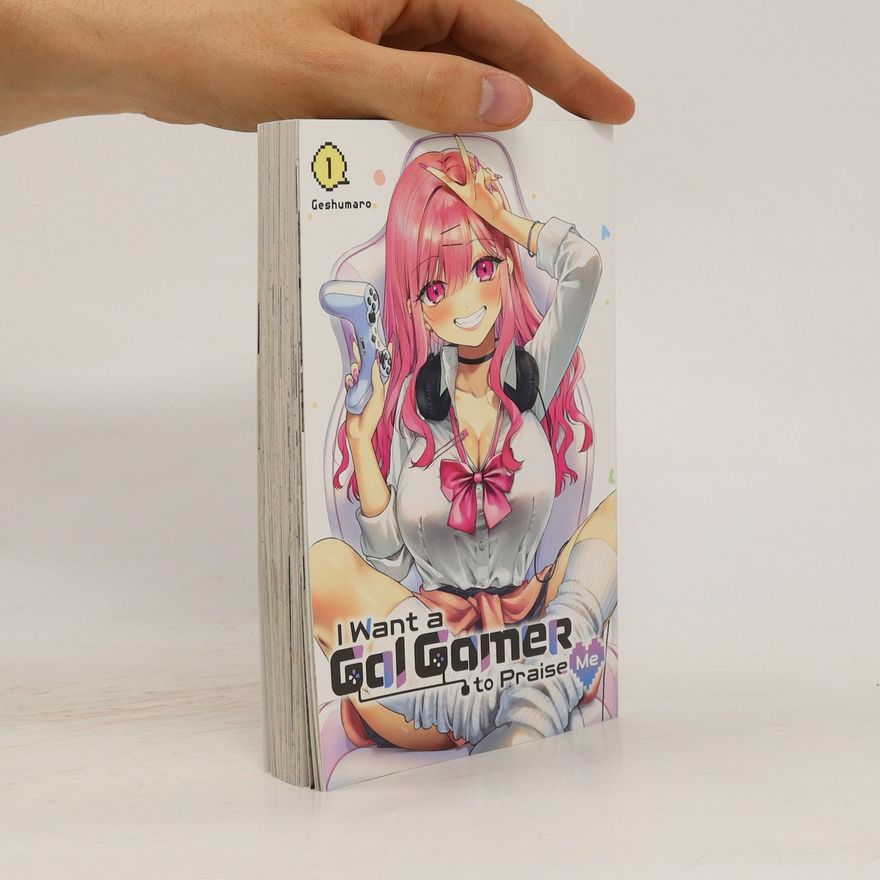 Geshumaro I Want a Gal Gamer to Praise Me 1