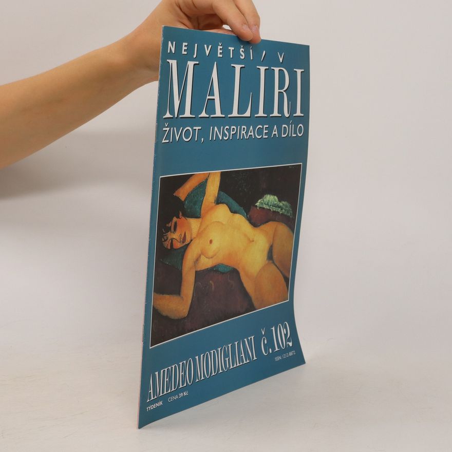 Kolektiv autorů Největší malíři. Život, inspirace a dílo č. 102 Amedeo Modigliani