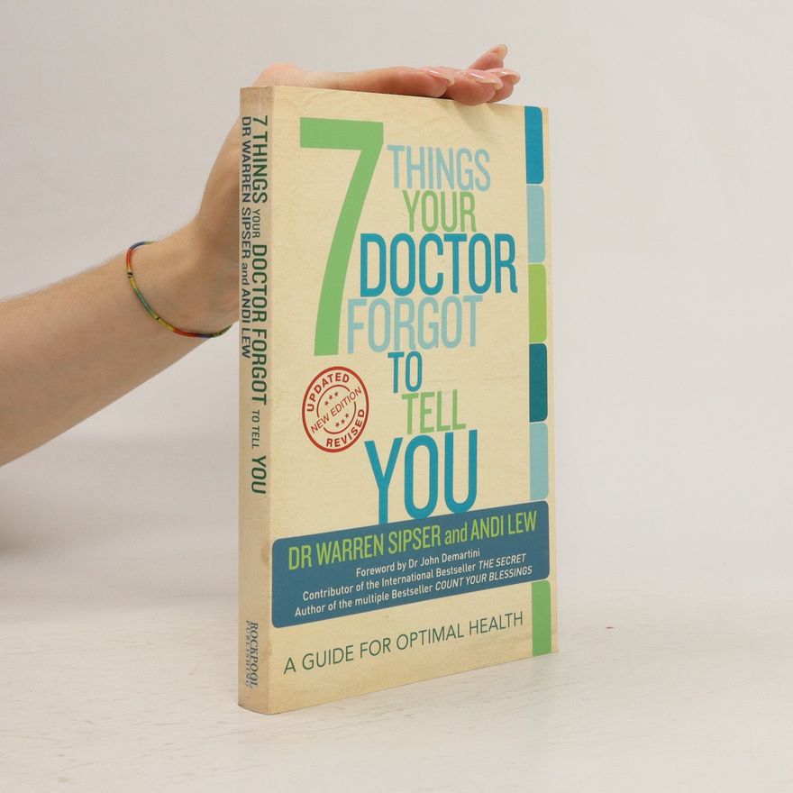 Warren Sipser 7 Things Your Doctor Forgot to Tell You