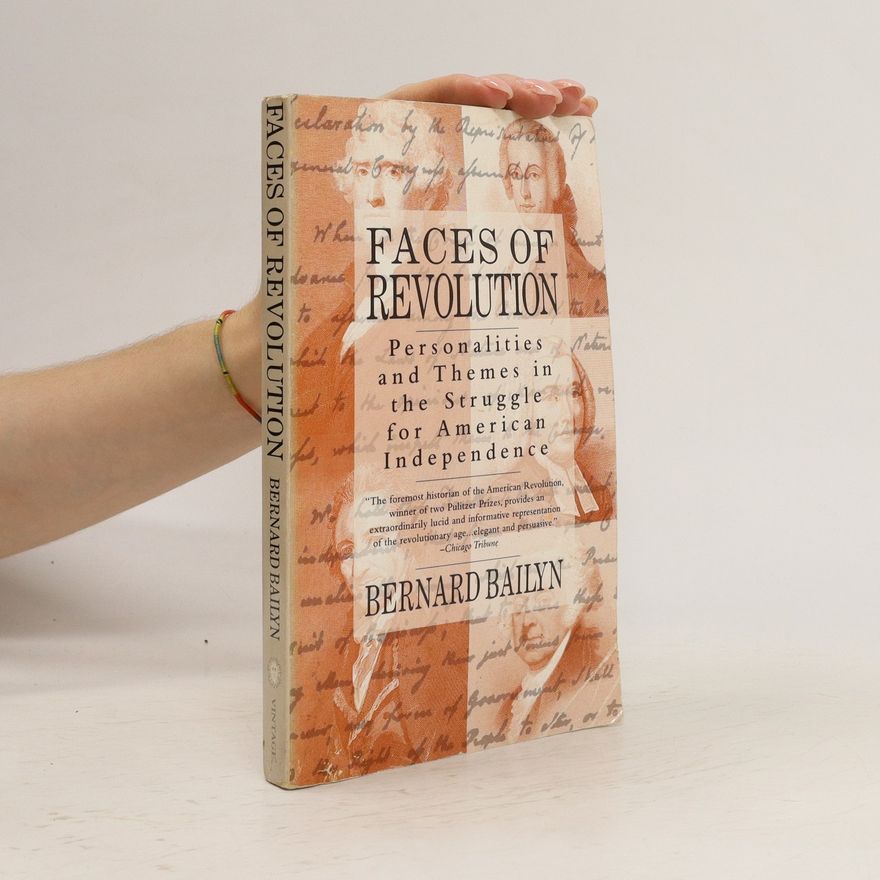 Bernard Bailyn Faces of Revolution