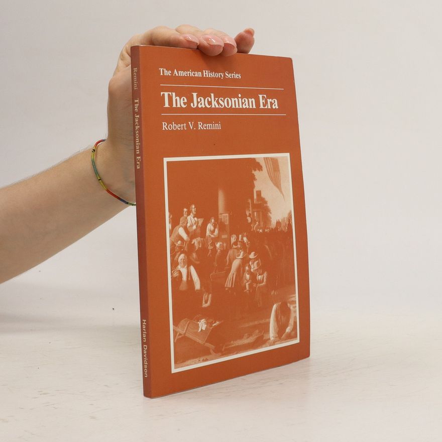 Robert V. Remini The Jacksonian Era