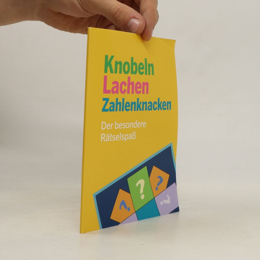 Kolektív autorov Knobeln Lachen Zahlenknacken: Der besondere Rätselspaß