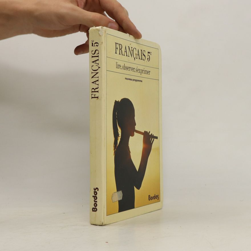 Collectif d'auteurs Français 5e: lire, observer, s'exprimer