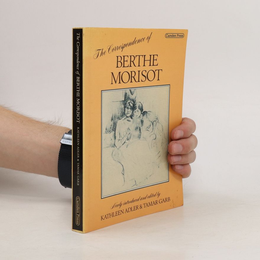 Berthe Morisot The Correspondence of Berthe Morisot