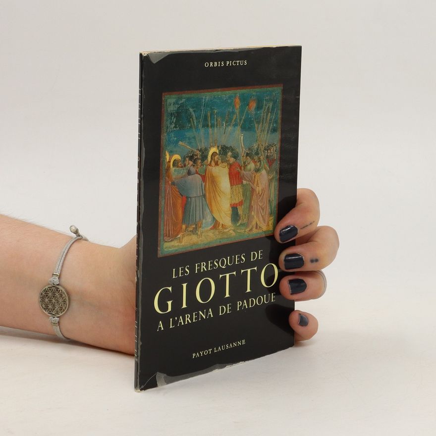 Jean François Ruffy Les fresques de Giotto a l'Arena de Padoue