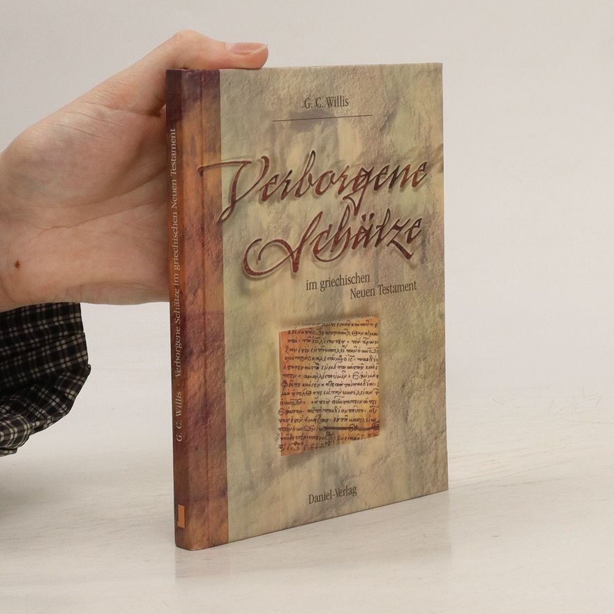 G. C. Willis Verborgene Schätze im griechischen Neuen Testament