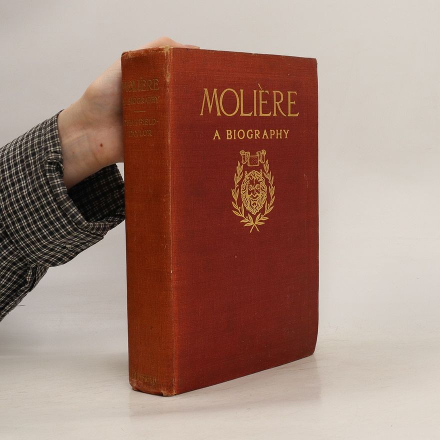 H. C. Chatfield-Taylor Moliére. A Biography