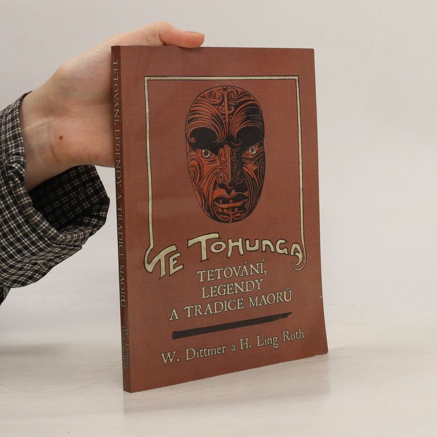 Wilhelm Dittmer Te tohunga. tetování, legendy a tradice Maorů