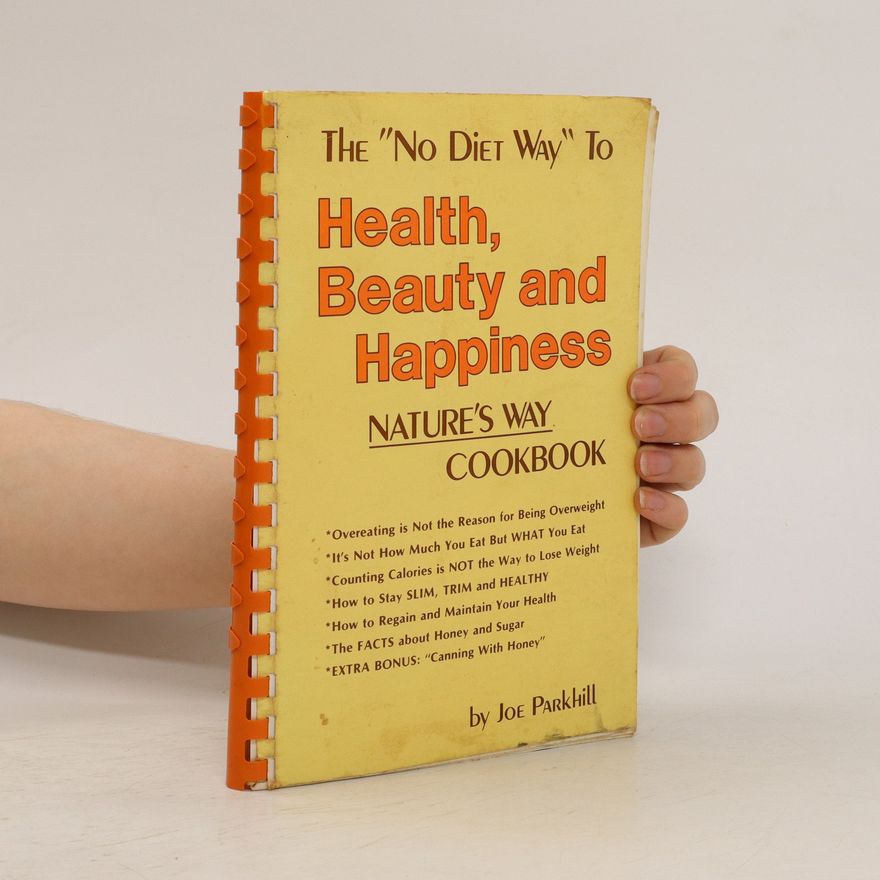 Joe Parkhill The "No Diet Way" to Health, Beauty and Happiness