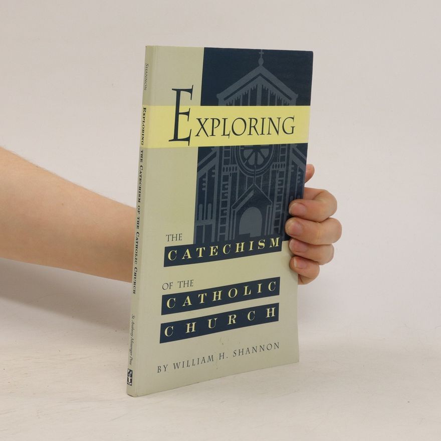 William H. Shannon Exploring the Catechism of the Catholic Church