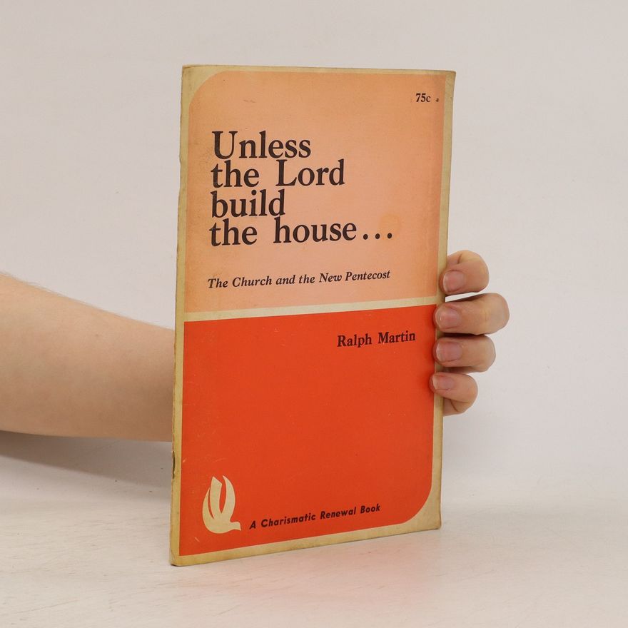 Ralph Martin Unless The Lord Build The House