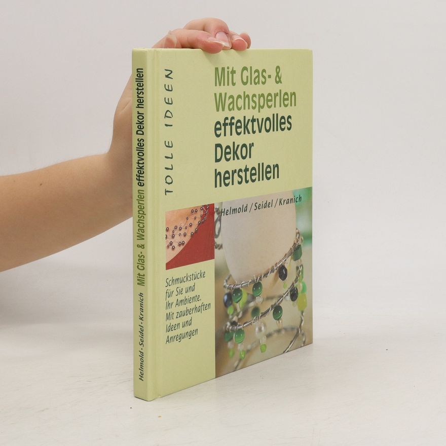 Autorenkollektiv Mit Glas- & Wachsperlen effektvolles Dekor herstellen