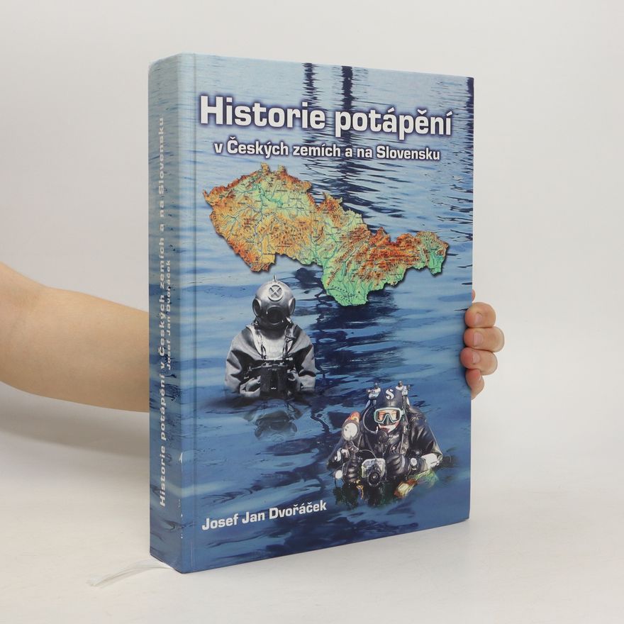 Josef Jan Dvořáček Historie potápění v Českých zemích a na Slovensku